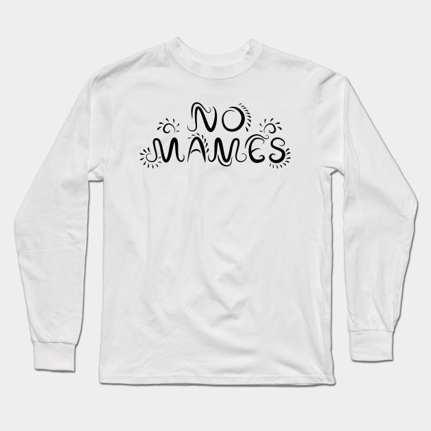 No Mames Black Mexican Phrases Long Sleeve T-Shirt by JDP Designs